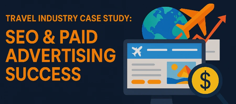 Travel Industry Case Study: SEO & Paid Advertising Success