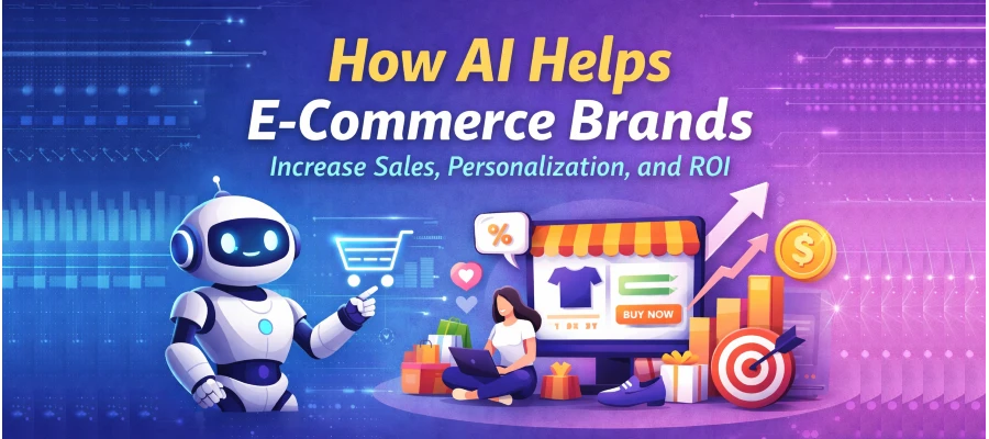 How AI Helps E-Commerce Brands Increase Sales, Personalization, and ROI