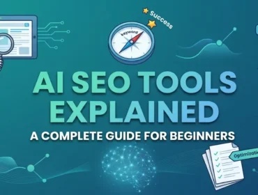 AI SEO Tools Explained A Complete Guide for Beginners