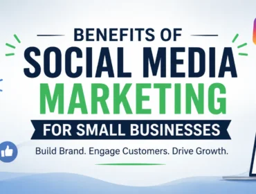 Benefits of Social Media Marketing for Small Businesses